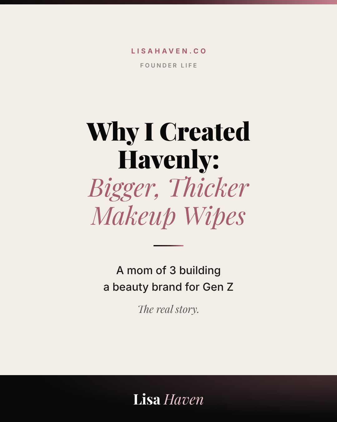 Why I Created Havenly: A Mom's Mission to Build the Best Makeup Remover Wipes for Gen Z